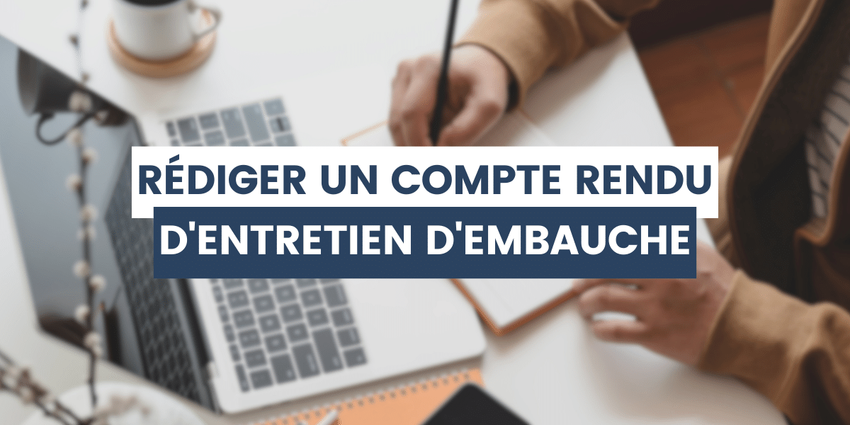 RH qui rédige un compte rendu d'entretien d'embauche