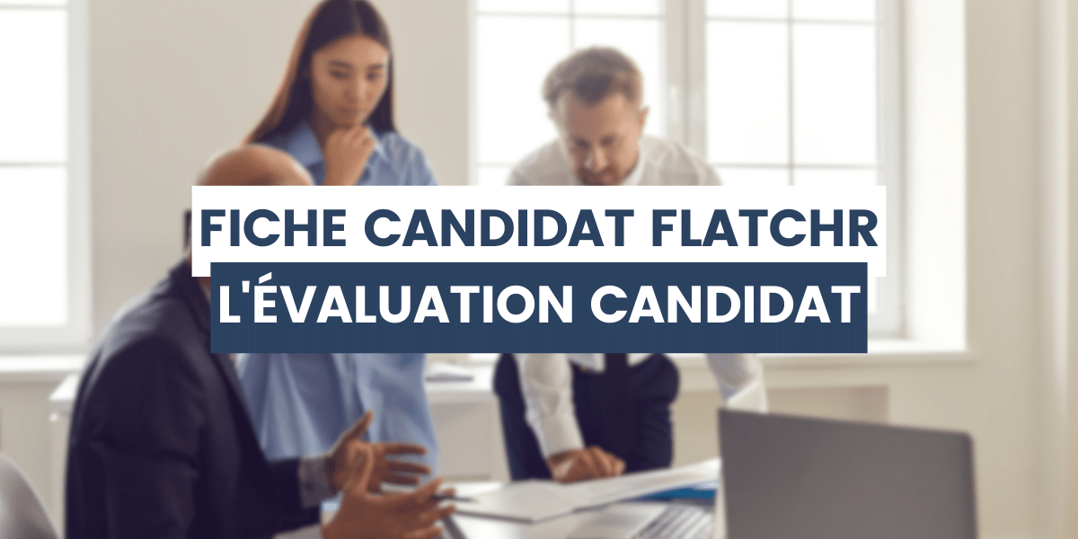 RH qui évaluent leurs candidats avec la fiche candidat flatchr