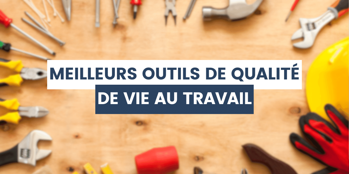 meilleur outil de qualité de vie au travail