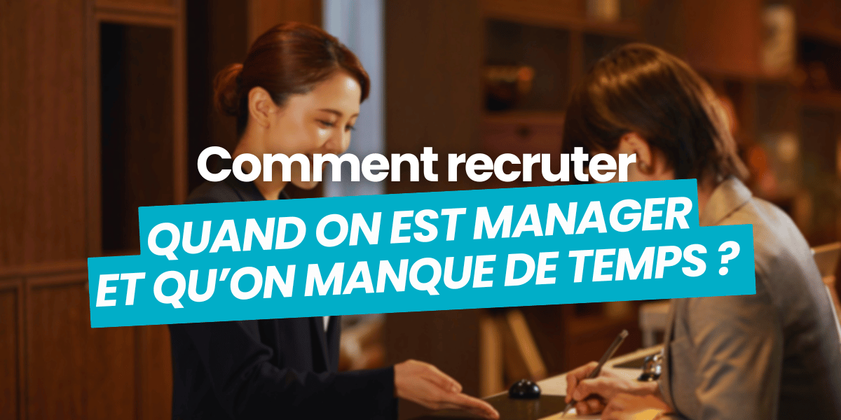 recruter quand on est manager et qu'on manque de temps article de blog flatchr