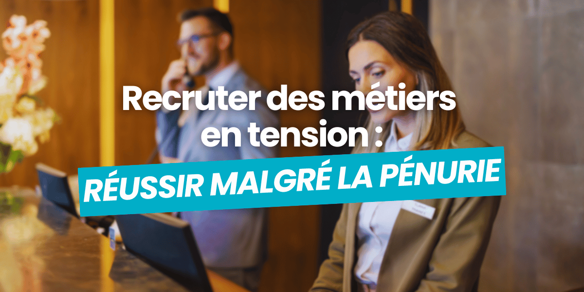 recruter des métiers en tension