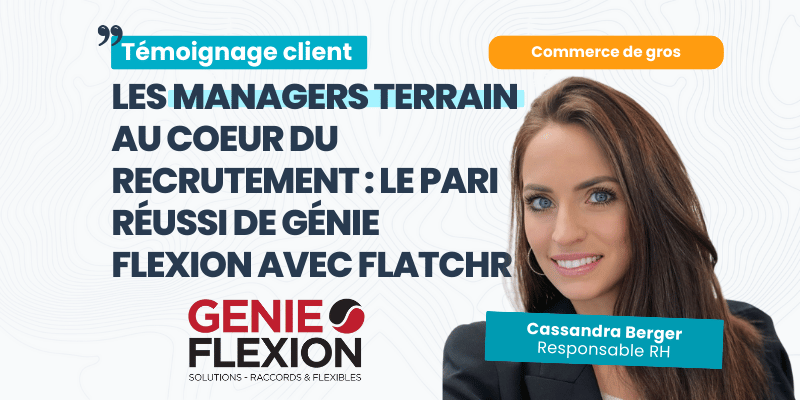 témoignage client génie flexion recrutement flatchr
