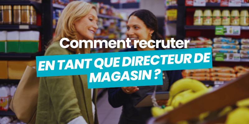 comment recruter en tant que directeur de magasin - article de blog flatchr