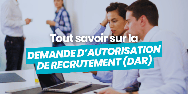 demande d'autorisation du recrutement (dar) article de blog