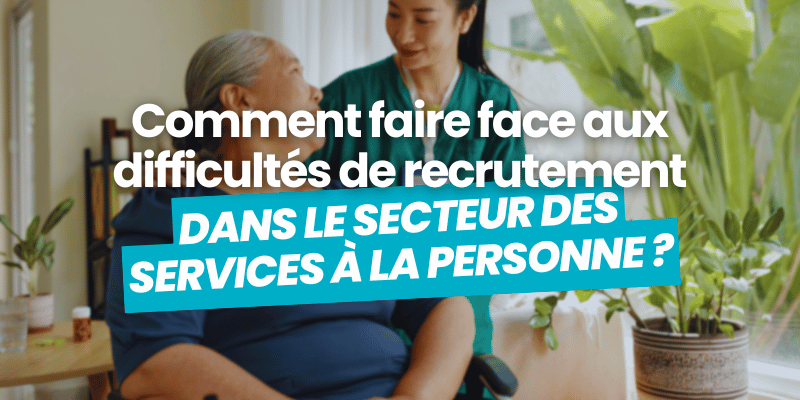 difficultés de recrutement dans le secteur des services à la personne - article de blog
