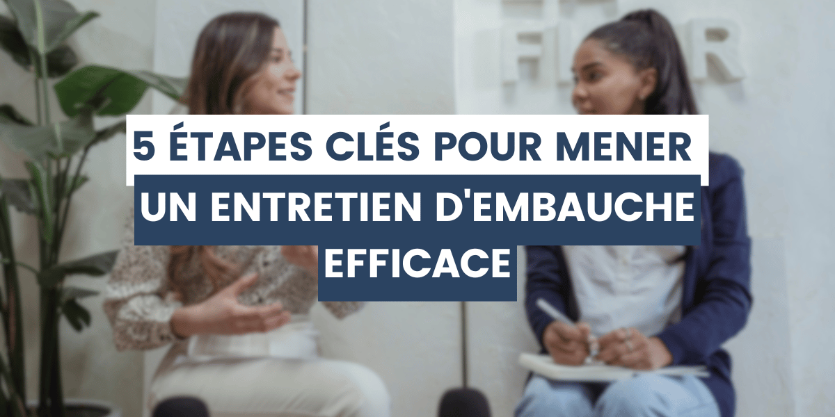 étapes entretien d'embauche efficace