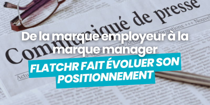 flatchr fait evoluer son positionnement - marque manager - communique de presse