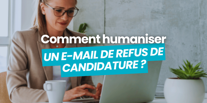 humaniser email de refus de candidature - article de blog flatchr