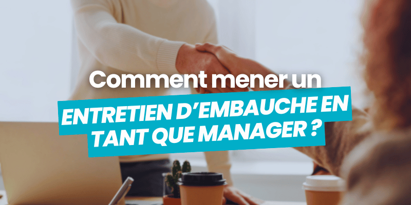 manager mener un entretien d'embauche article de blog