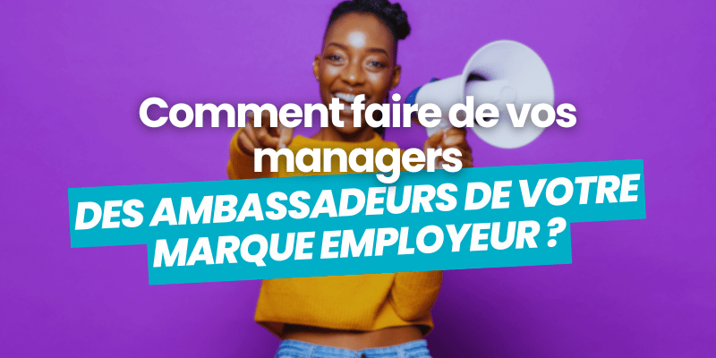 managers ambassadeurs marque employeur article de blog flatchr