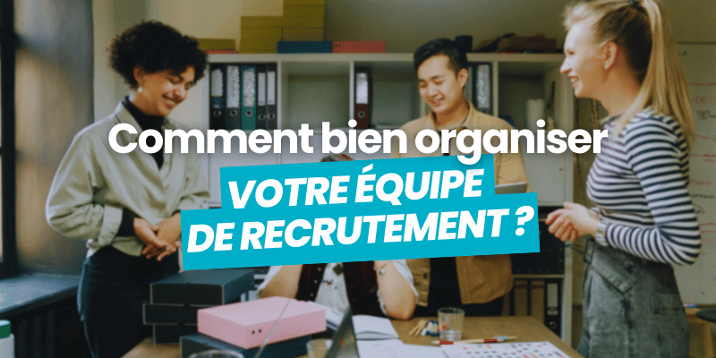 organiser équipe de recrutement article de blog flatchr