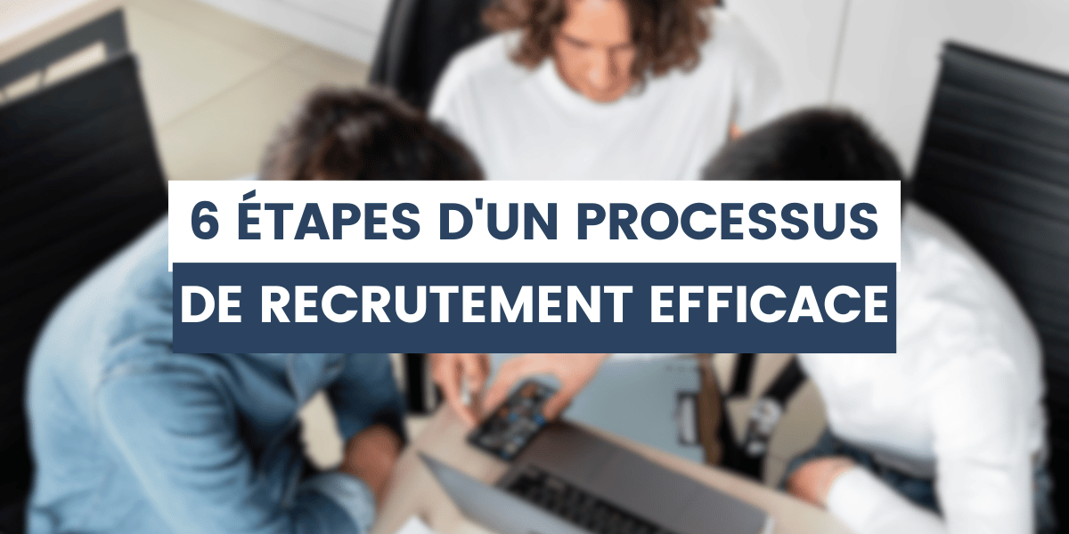étapes processus recrutement efficace