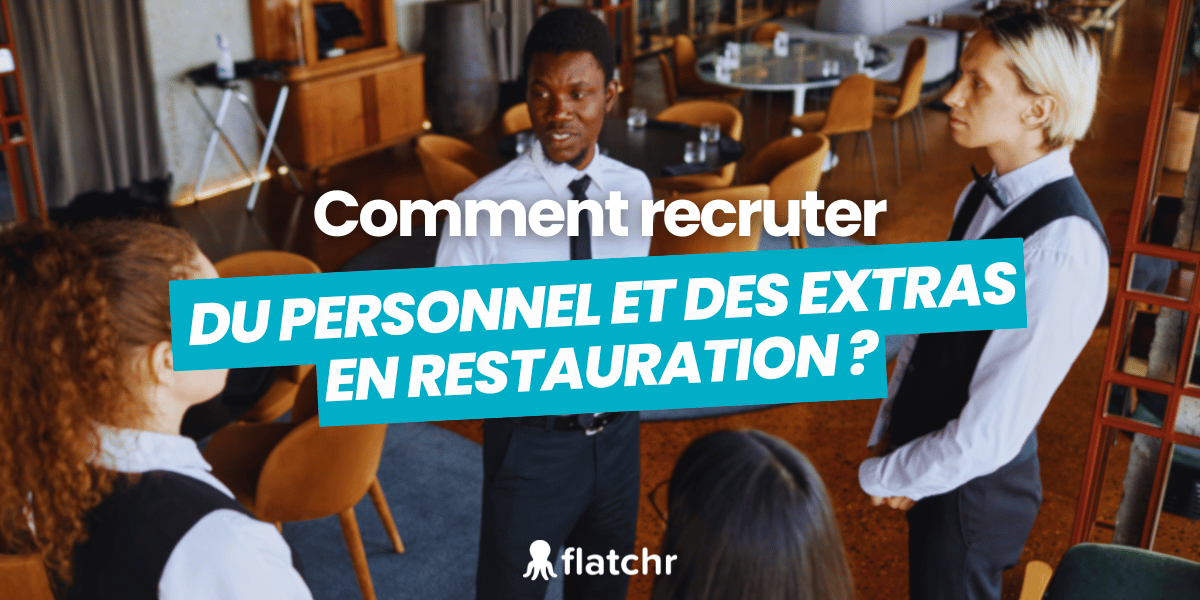 comment recruter du personnel en restauration article de blog flatchr