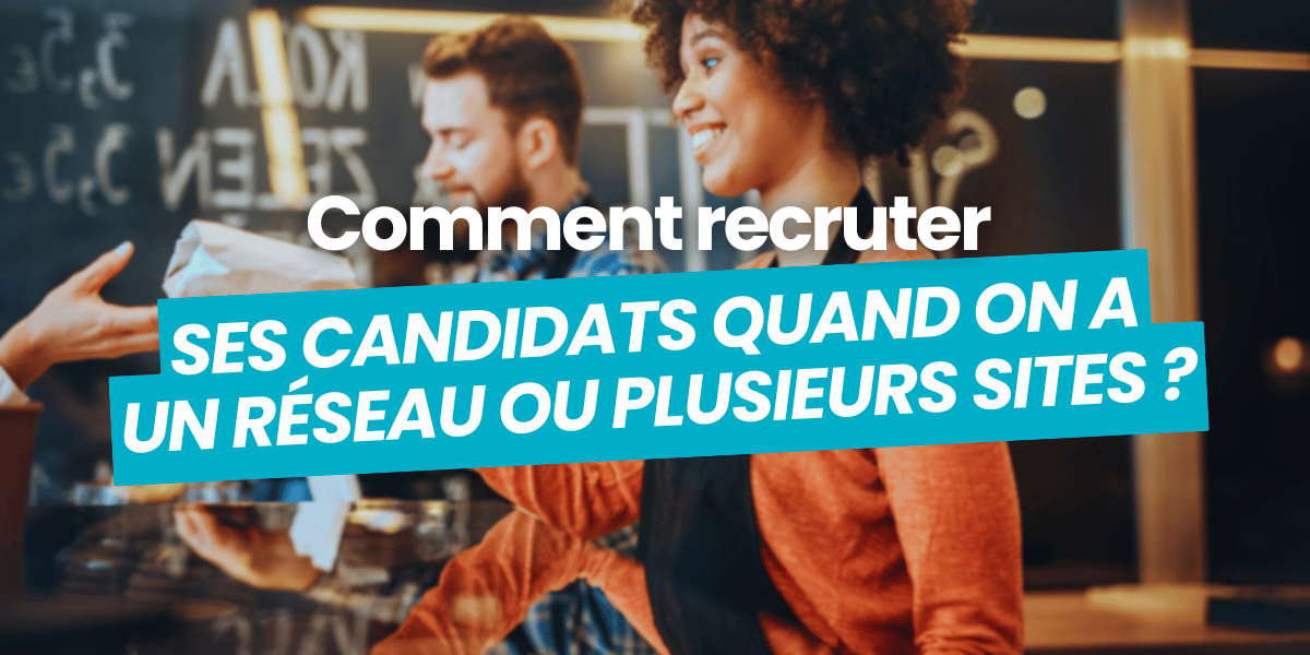Comment recruter des candidats pour une entreprise multisites ?