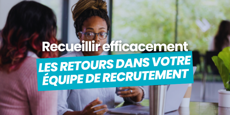 recueillir retours équipe de recrutement article de blog flatchr